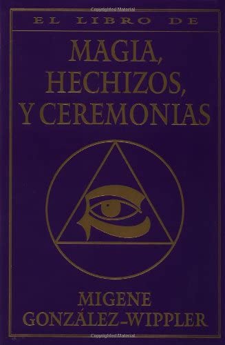 El libro completo de magia, hechizos, y ceremonias (Spanish Edition)