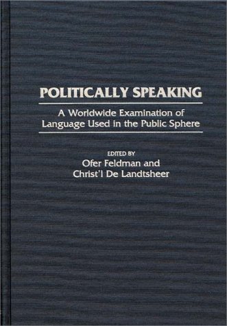 Politically speaking : a worldwide examination of language used in the public sphere