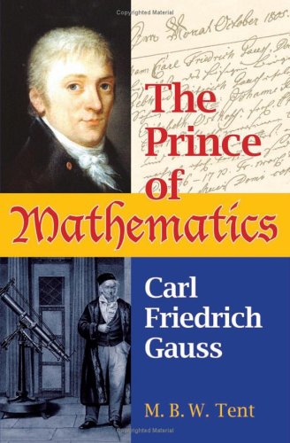 The Prince of Mathematics: Carl Friedrich Gauss