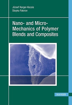 Nano  And Micro Mechanics Of Polymer Blends And Composites