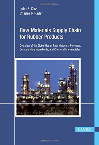 Raw materials supply chain for rubber products : overview of the global use of raw materials, polymers, compounding ingredients, and chemical intermediates