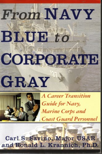 From Navy Blue to Corporate Gray; a Career Transition Guide for Navy, Marine Corps and Coast Guard Personnel