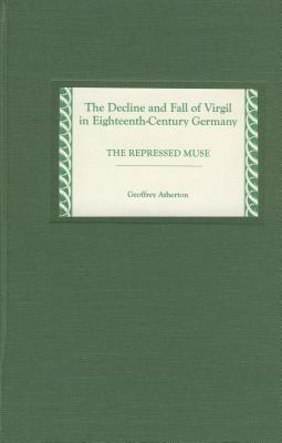 The Decline And Fall Of Virgil In Eighteenth Century Germany