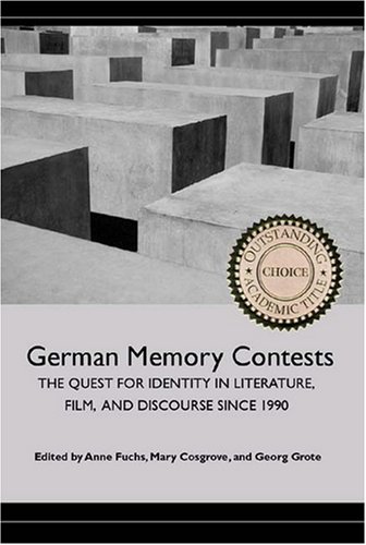 German Memory Contests : the Quest for Identity in Literature, Film, and Discourse since 1990