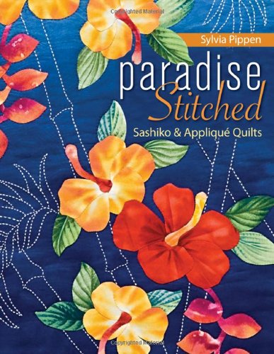 Paradise Stitched-Sashiko &amp; Applique Quilts - Print-On-Demand Edition