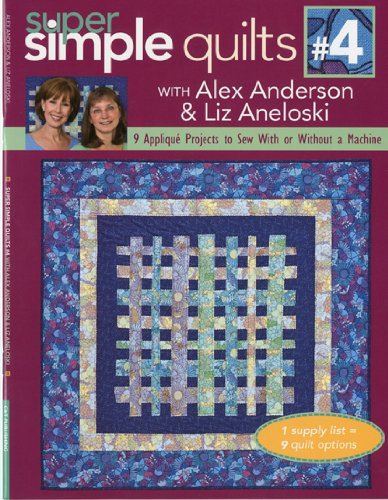 Super Simple Quilts #4 with Alex Anderson &amp; Liz Aneloski