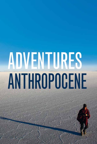 Adventures in the Anthropocene