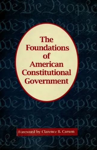 The Foundations Of American Constitutional Government (Freeman Classics Book)