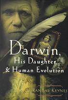 Darwin, His Daughter, and Human Evolution