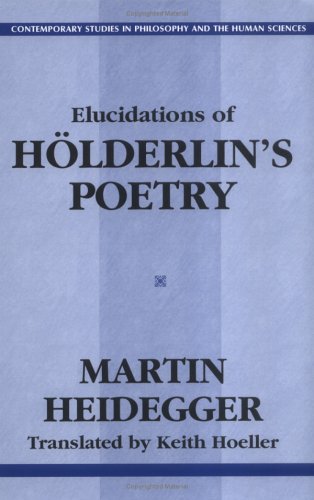 Elucidations of Holderlin's Poetry (Contemporary Studies in Philosophy and the Human Sciences)