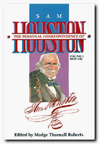 The  Personal Correspondence of Sam Houston. Volume I