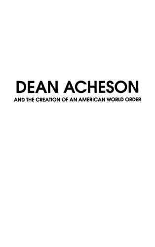 Dean Acheson and the Creation of an American World Order