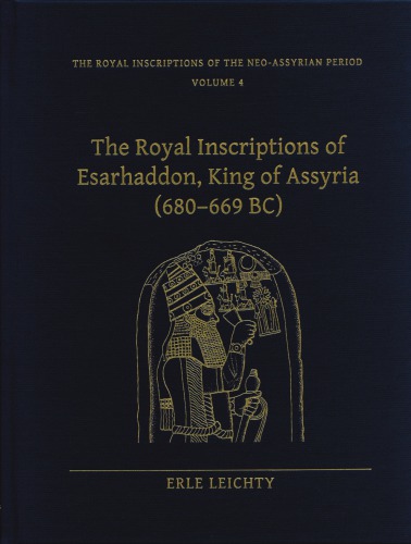 The Royal Inscriptions of Esarhaddon, King of Assyria (680-669 Bc)