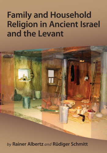 Family and Household Religion in Ancient Israel and the Levant