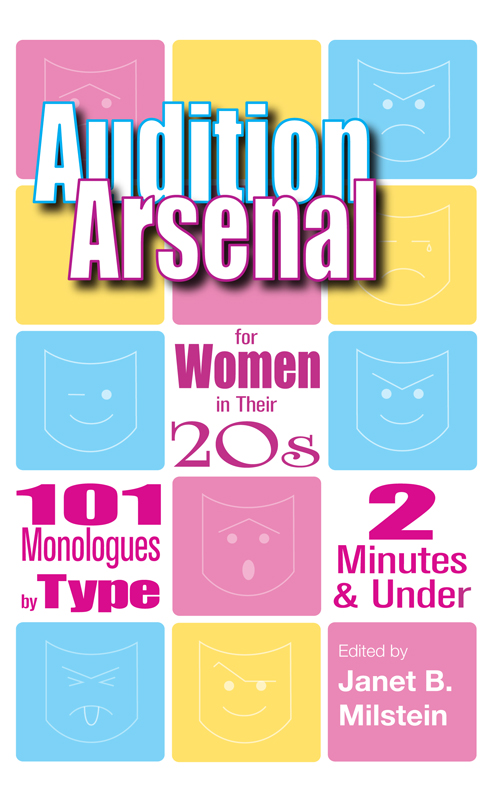 Audition Arsenal For Women In Their 20's: 101 Monologues by Type, 2 Minutes &amp; Under (Monologue Audition Series)