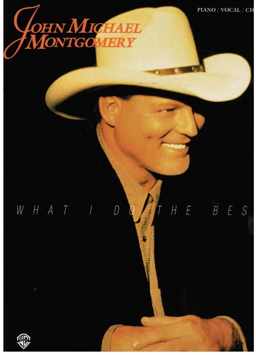 John Michael Montgomery -- What I Do the Best: Piano/Vocal/Chords