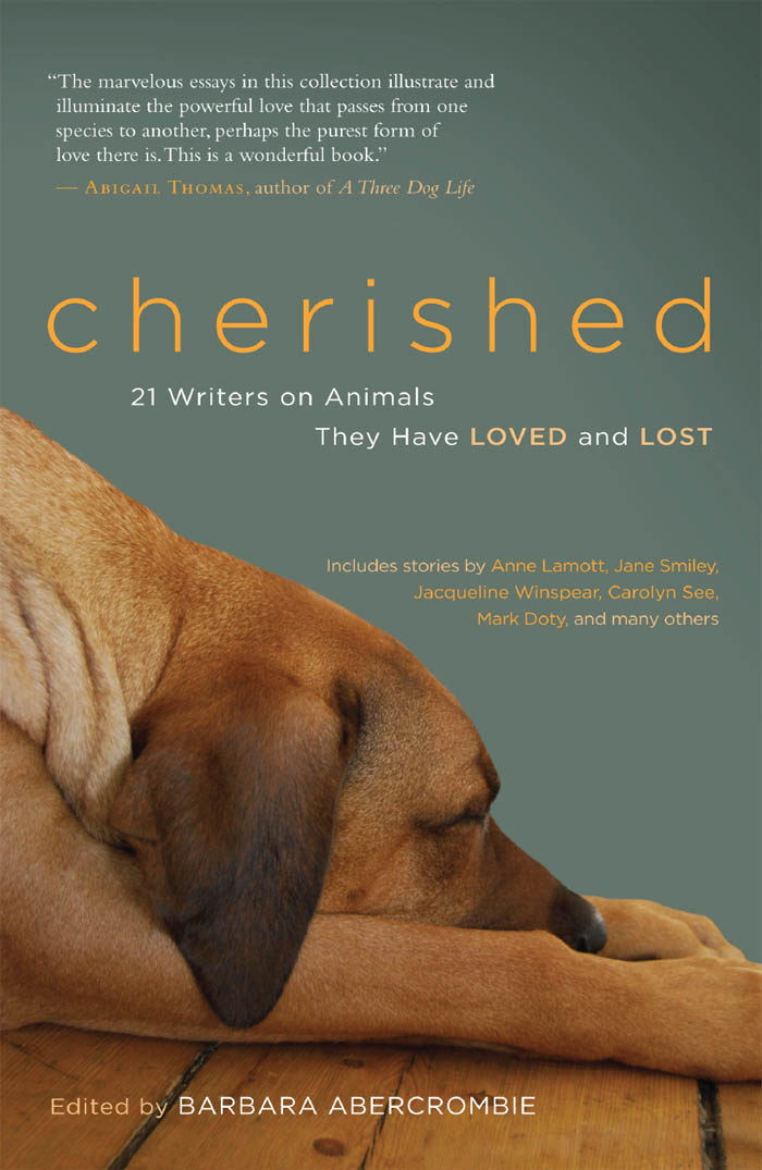 Cherished: 21 Writers on Animals They Have Loved and Lost