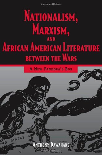 Nationalism, Marxism, and African American Literature Between the War