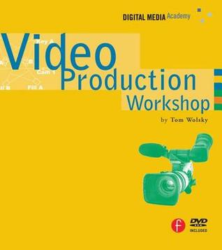 Video Production Workshop [With DVD]