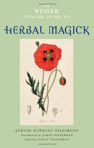 The Weiser Concise Guide to Herbal Magick