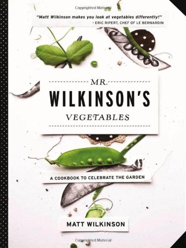 Mr. Wilkinson's vegetables : a cookbook to celebrate the garden