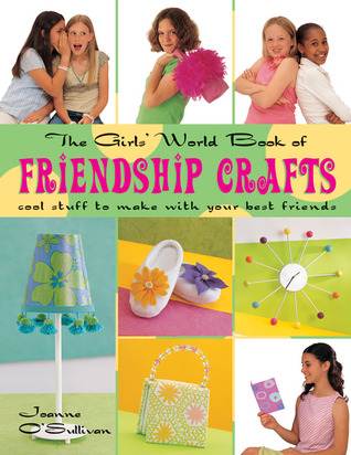 The Girls' World Book of Friendship Crafts
