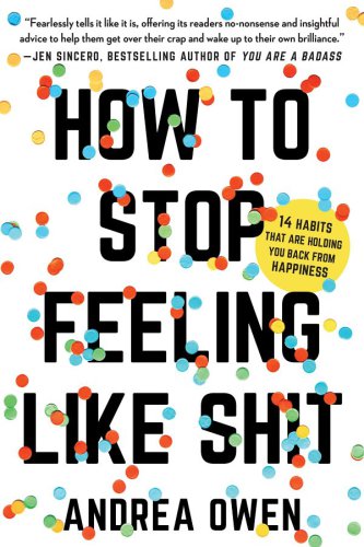 How to Stop Feeling Like Sh*t