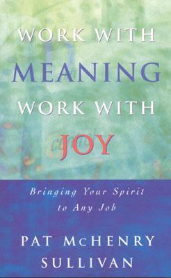 Work With Meaning, Work With Joy