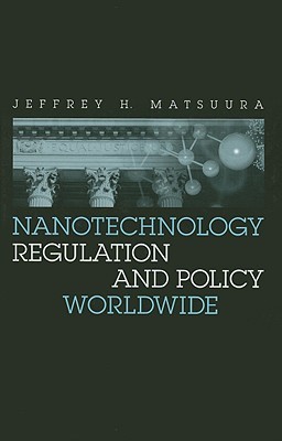 Nanotechnology Regulation And Policy Worldwide