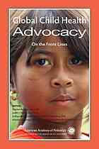 Global child health advocacy : on the front lines