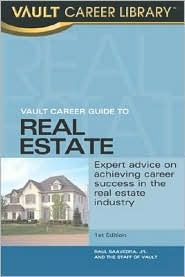 Vault Guide to Real Estate Careers (Vault Career Guide to Real Estate)