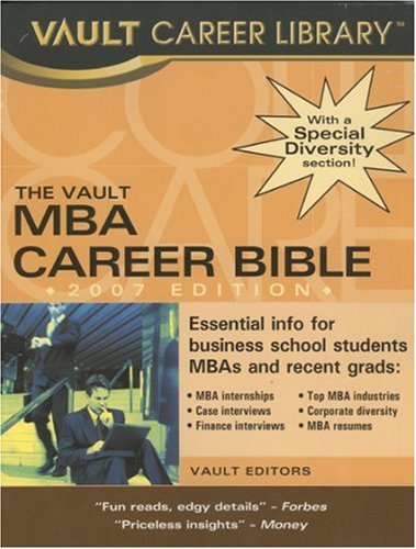 The MBA Career Bible, 2007 Edition (Vault MBA Career Bible)