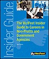 The Wetfeet Insider Guide to Careers in Non-Profits and Government Agencies