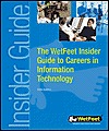 The Wetfeet Insider Guide to Careers in Information Technology