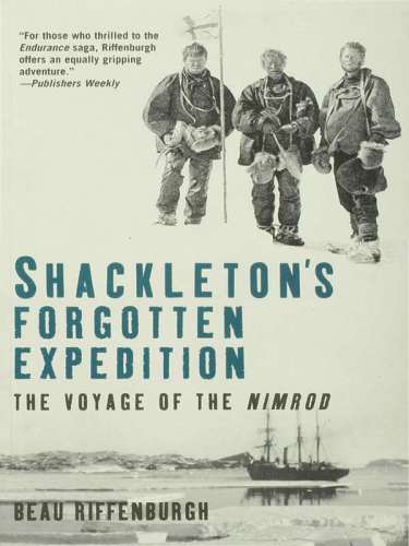 Shackleton's Forgotten Expedition: The Voyage of the Nimrod