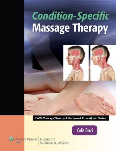 Condition-Specific Massage Therapy (LWW Massage Therapy and Bodywork Educational Series)