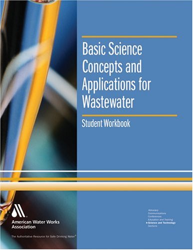 Basic Science Concepts and Applications for Wastewater, Student Workbook