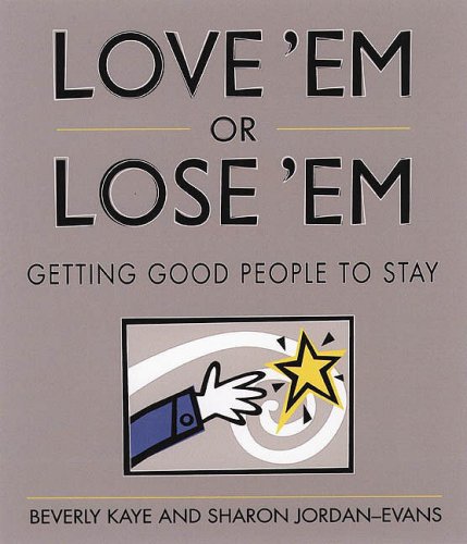 Love 'em or lose 'em : getting good people to stay