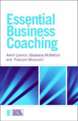 Essential Business Coaching (Essential Coaching Skills And Knowledge)