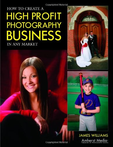 How to Create a High Profit Photography Business in Any Market