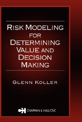 Risk Modeling for Determining Value and Decision Making