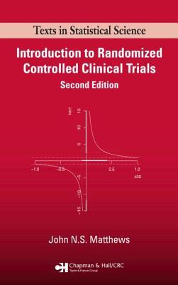 Introduction to Randomized Controlled Clinical Trials (Texts in Statistical Science Series)