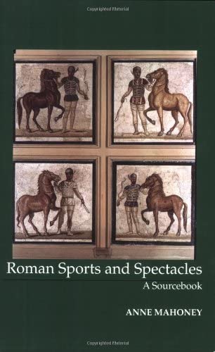 Roman Sports and Spectacles: A Sourcebook (Focus Classical Sources)