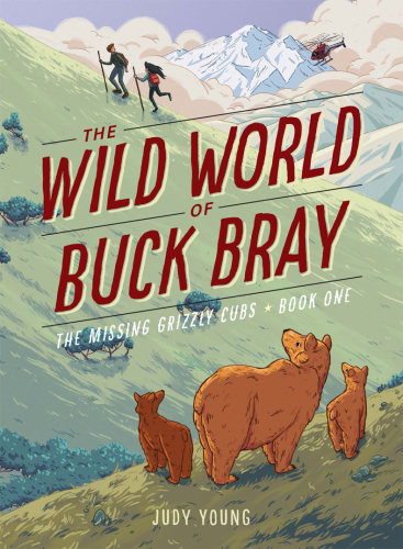 The Missing Grizzly Cubs (The Wild World of Buck Bray)