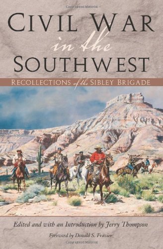 Civil War in the Southwest: Recollections of the Sibley Brigade (Volume 4) (Canseco-Keck History Series)