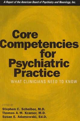 Core Competencies For Psychiatric Practice