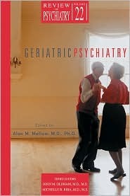 Geriatric Psychiatry (Review of Psychiatry) (v. 22)