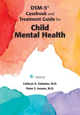 Dsm-5(r) Casebook and Treatment Guide for Child Mental Health