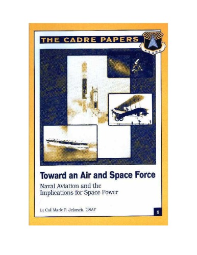 Toward an Air and Space Force : Naval Aviation and the Implications for Space Power