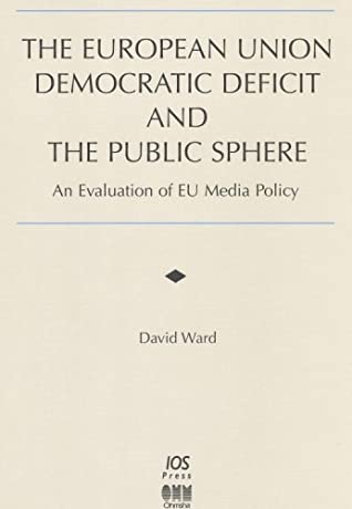 The European Union Democratic Deficit and the Public Sphere